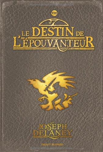 L'Epouvanteur. Vol. 8. Le destin de l'Epouvanteur