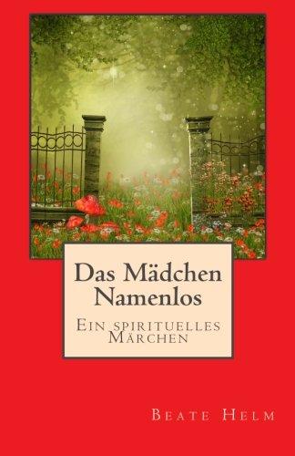 Das Mädchen Namenlos: Ein spirituelles Märchen