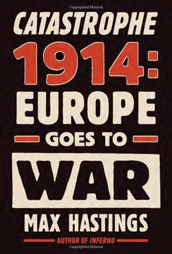 Catastrophe 1914: Europe Goes to War