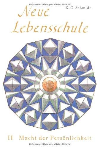 Neue Lebensschule II. Macht der Persönlichkeit: Ein Jahresplan der Lebens- und Erfolgsbemeisterung. 27.-52. Wochenlektion