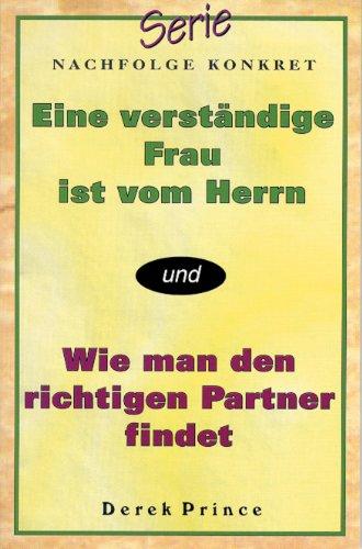 Eine verständige Frau ist vom Herrn / Wie man den richtigen Partner findet