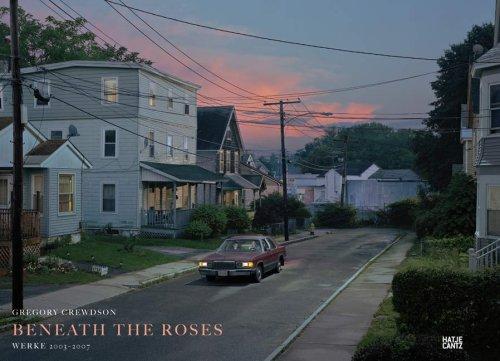 Gregory Crewdson. Beneath the Roses. Werke 2003-2007