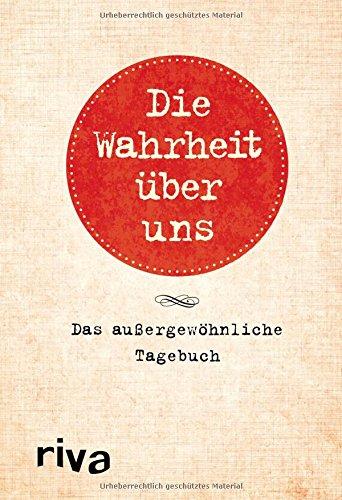 Die Wahrheit über uns: Das außergewöhnliche Tagebuch