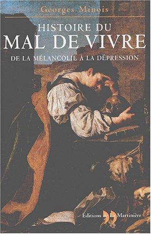 Histoire du mal de vivre : de la mélancolie à la dépression