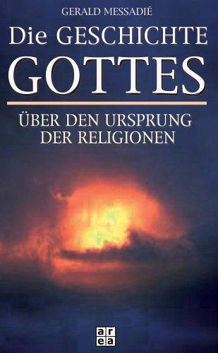 Die Geschichte Gottes. Über den Ursprung der Religionen