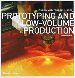 Prototyping and Low-volume Production (Manufacturing Guides)