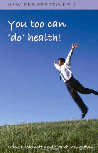 You Too Can 'Do' Health: Improve Your Health and Wellbeing, Through the Inspiration of One Person's Journey of Self-development and Self-awareness ... Secret Law of Attraction (New Perspectives)