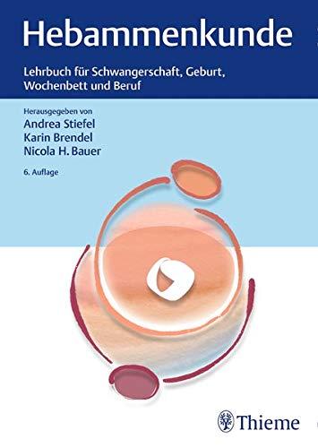 Hebammenkunde: Lehrbuch für Schwangerschaft, Geburt, Wochenbett und Beruf