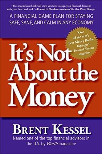 It's Not About the Money: A Financial Game Plan for Staying Safe, Sane, and Calm in Any Economy