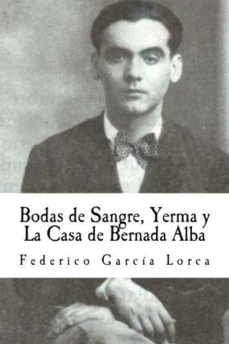 Bodas de Sangre, Yerma y La Casa de Bernada Alba