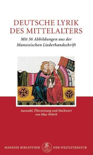 Deutsche Lyrik des Mittelalters: Mit 36 Abbildungen aus der Manessischen Liederhandschrift