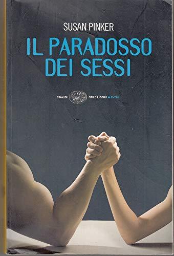 Il paradosso dei sessi. Uomini, donne e il vero scarto fra i generi