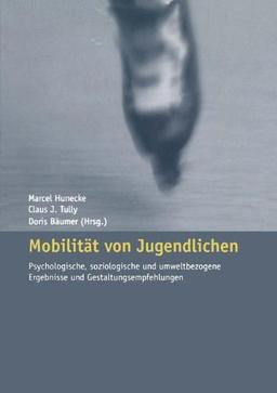 Mobilität von Jugendlichen: Psychologische, Soziologische und Umweltbezogene Ergebnisse und Gestaltungsempfehlungen (German Edition)