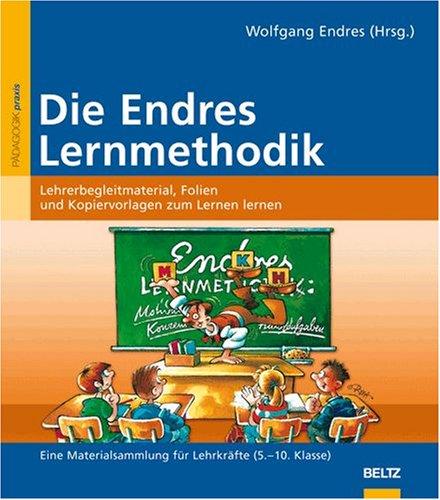 Die Endres Lernmethodik: Lehrerbegleitmaterial, Folien und Kopiervorlagen zum Lernen lernen. Eine Materialsammlung für Lehrkräfte (5.-10. Klasse). Mit CD-ROM. (Beltz Praxis)