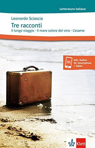 Tre racconti: Il lungo viaggio - Il mare colore del vino - L'esame. Lektüre + Klett-Augmented