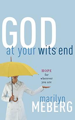 God at Your Wits' End: Hope for Wherever You Are