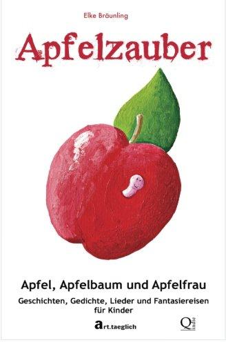 Apfelzauber - Apfel, Apfelbaum und Apfelfrau: Geschichten, Lieder und Fantasiereisen