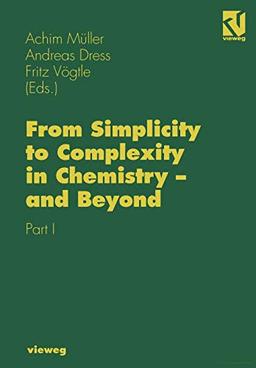 From Simplicity to Complexity in Chemistry - and Beyond: Part I