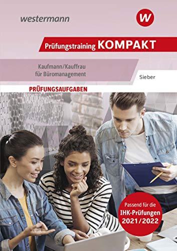 Prüfungswissen kompakt: Prüfungstraining KOMPAKT - Kaufmann/Kauffrau für Büromanagement: Prüfungsvorbereitung (Prüfungswissen kompakt: Kaufmann/Kauffrau für Büromanagement)