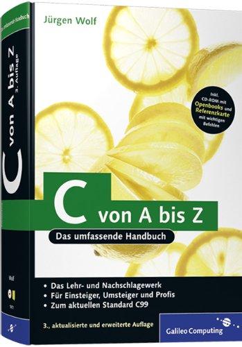 C von A bis Z: Das umfassende Handbuch: Das umfassende Handbuch für Linux, Unix und Windows (Galileo Computing)