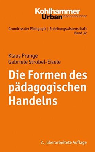 Grundriss der Pädagogik /Erziehungswissenschaft: Die Formen des pädagogischen Handelns: Eine Einführung (Urban-Taschenbücher)