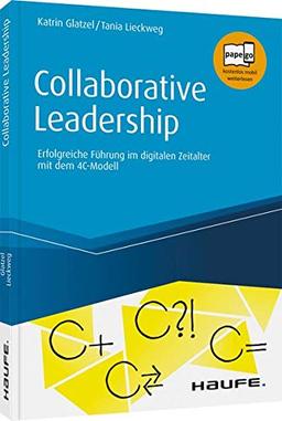 Collaborative Leadership: Entscheidungswege beschleunigen, Arbeit effektiver machen (Haufe Fachbuch)