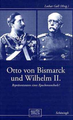 Otto von Bismarck und Wilhelm II: Repräsentanten eines Epochenwechsels?