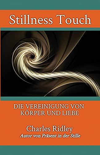 Stillness Touch: DIE VEREINIGUNG VON KÖRPER UND LIEBE