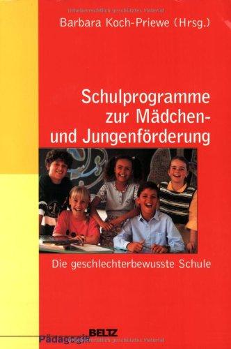 Schulprogramme zur Mädchen- und Jungenförderung. Die geschlechterbewusste Schule