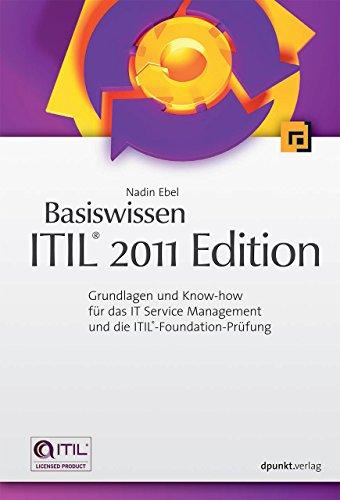 Basiswissen ITIL® 2011 Edition: Grundlagen und Know-how für das IT Service Management und die ITIL®-Foundation-Prüfung