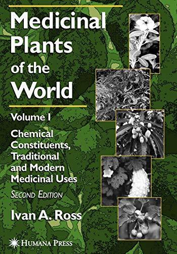 Medicinal Plants of the World, Volume 1: Chemical Constituents, Traditional and Modern Uses: Volume 1: Chemical Constituents, Traditional and Modern Medicinal Uses