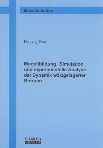 Modellbildung, Simulation und experimentelle Analyse der Dynamik wälzgelagerter Rotoren (Berichte aus dem Maschinenbau)