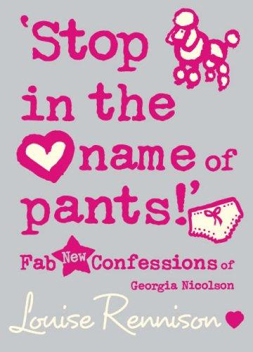 Stop in the Name of Pants! (Confessions of Georgia Nicolson)