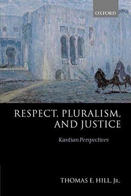 Respect, Pluralism, and Justice: Kantian Perspectives