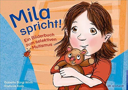 Mila spricht!: Ein Bilderbuch zum selektiven Mutismus