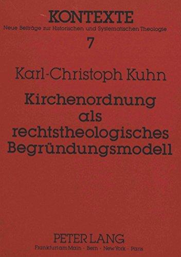 Kirchenordnung als rechtstheologisches Begründungsmodell: Konturen eines neuen Begriffs und Modells katholischer Rechtstheologie  unter besonderer Berücksichtigung von Peter J.M.J. Huizing (Kontexte)