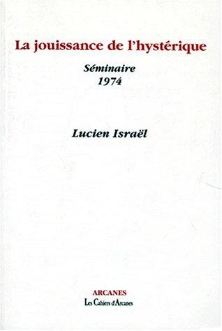 La jouissance de l'hystérique : séminaire, 1974