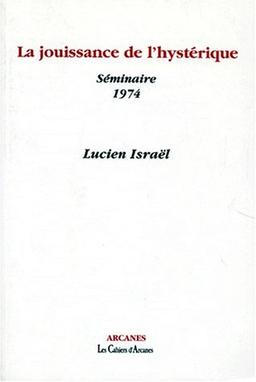 La jouissance de l'hystérique : séminaire, 1974