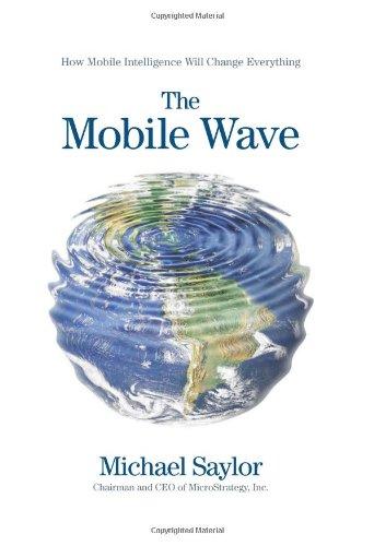 The Mobile Wave: How Mobile Intelligence Will Change Everything