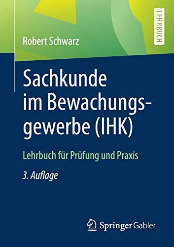 Sachkunde im Bewachungsgewerbe (IHK): Lehrbuch für Prüfung und Praxis