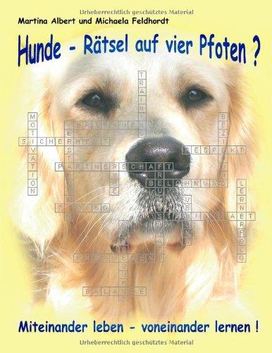 Hunde - Rätsel auf vier Pfoten ?: Miteinander leben - voneinander lernen!