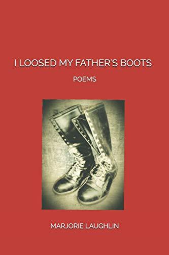 I Loosed My Father's Boots: Poems