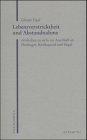 Lebensverstricktheit und Abstandnahme: "Verhalten zu sich" im Anschluss an Heidegger, Kierkegaard und Hegel