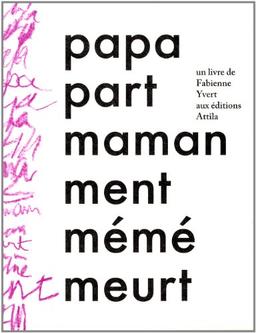 Papa part. Maman ment. Mémé meurt