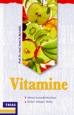 Vitamine. Aktiver Gesundheitsschutz. Bedarf, Mangel, Risiko