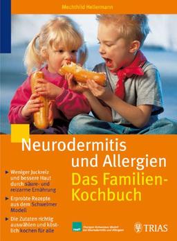 Neurodermitis und Allergien. Das Familienkochbuch: Weniger Juckreiz und bessere Haut durch säure- und reizarme Ernährung. Erprobte Rezepte aus dem ... auswählen und köstlich kochen für alle