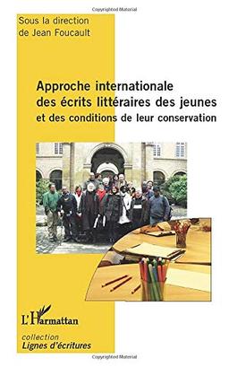 Approche internationale des écrits littéraires des jeunes et des conditions de leur conservation : actes du colloque d'Amiens