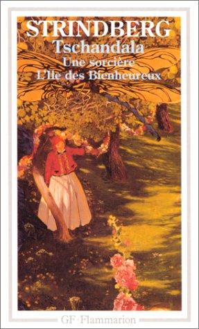 Tschandala. L'Ile des bienheureux. Une Sorcière