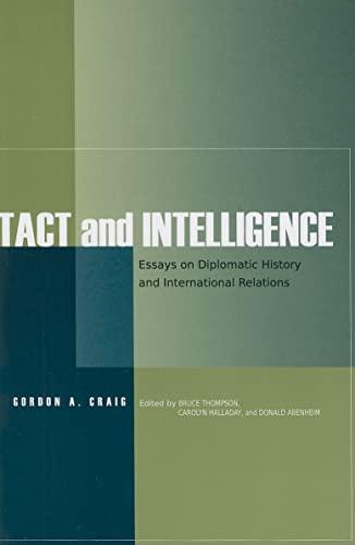 Tact and Intelligence: Essays on Diplomatic History and International Relations