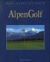 Golf Around the World. Deutsche Ausgabe/AlpenGolf: Das Alpen Golf-, Hotel- & Resort-Buch